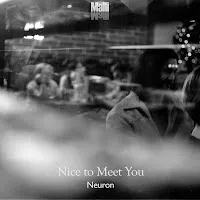Neuron — Nice To Meet You — обложка